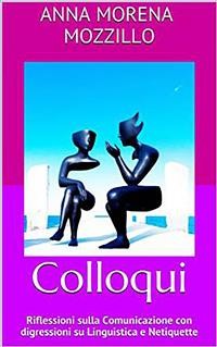 Cover Colloqui. Riflessioni sulla Comunicazione con digressioni su Linguistica e Netiquette