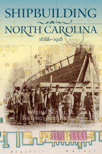 Cover Shipbuilding in North Carolina, 1688-1918