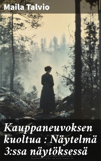 Cover Kauppaneuvoksen kuoltua : Näytelmä 3:ssa näytöksessä