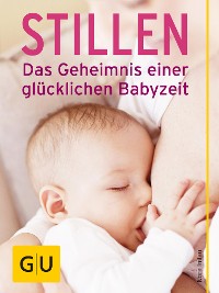 Cover Stillen - Das Geheimnis einer glücklichen Babyzeit