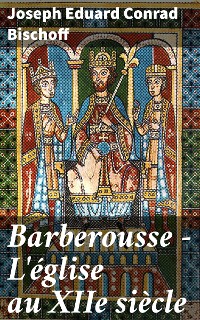 Cover Barberousse - L'église au XIIe siècle