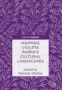 Cover Mapping Violeta Parra’s Cultural Landscapes