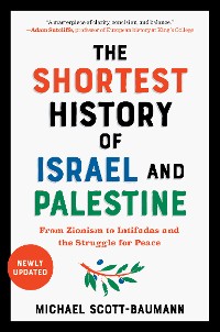 Cover The Shortest History of Israel and Palestine: From Zionism to Intifadas and the Struggle for Peace (Shortest History)
