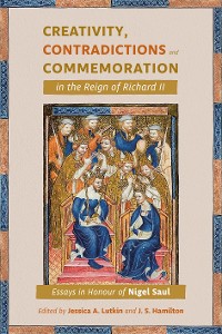Cover Creativity, Contradictions and Commemoration in the Reign of Richard II