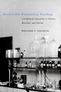 Cover Rockefeller Foundation Funding and Medical Education in Toronto, Montreal, and Halifax