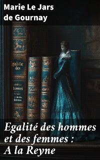 Cover Egalité des hommes et des femmes : A la Reyne