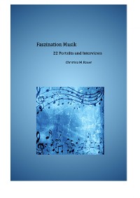 Cover Faszination Musik - 22 Porträts und Interviews
