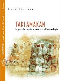 Cover Taklamakan. La grande caccia al tesoro dell’archeologia