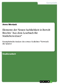 Cover Elemente der Neuen Sachlichkeit in Bertolt Brechts "Aus dem Lesebuch für Städtebewohner"