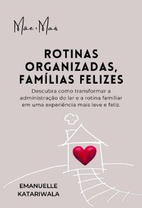 Cover Rotinas Organizadas, Famílias Felizes