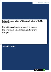 Cover Robotics and Autonomous Systems. Innovations, Challenges, and Future Prospects