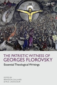 Cover The Patristic Witness of Georges Florovsky