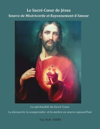 Cover Le Sacré-Coeur de Jésus Source de Miséricorde et Rayonnement d'Amour