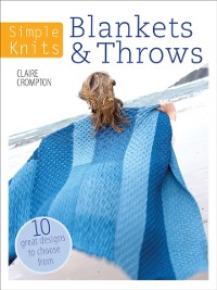 Cover Simple Knits: Blankets & Throws