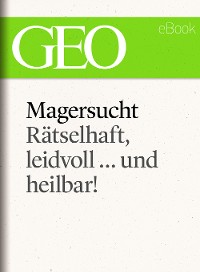Cover Magersucht: Rätselhaft, leidvoll ... und heilbar! (GEO eBook Single)