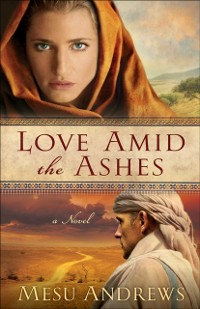Cover Love Amid the Ashes (Treasures of His Love Book #1)