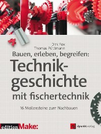 Cover Bauen, erleben, begreifen:  Technikgeschichte mit fischertechnik