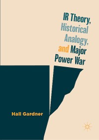 Cover IR Theory, Historical Analogy, and Major Power War