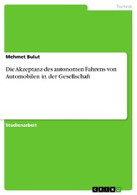 Cover Die Akzeptanz des autonomen Fahrens von Automobilen in der Gesellschaft