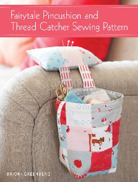 Cover Fairytale Pincushion and Thread Catcher Sewing Pattern