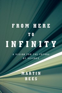 Cover From Here to Infinity: A Vision for the Future of Science