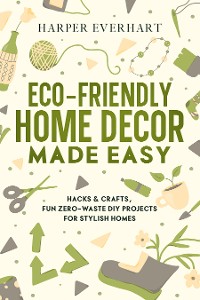 Cover Eco-Friendly Home Decor Made Easy