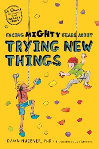 Cover Facing Mighty Fears About Trying New Things