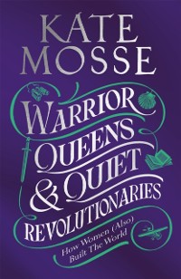 Cover Warrior Queens & Quiet Revolutionaries