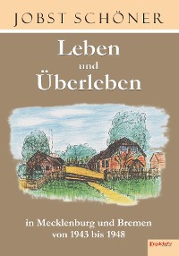 Cover Leben und Überleben in Mecklenburg und Bremen 1943 bis 1948