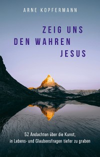 Cover Zeig uns den wahren Jesus