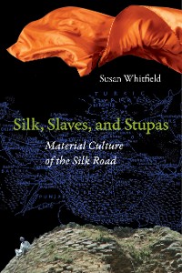 Cover Silk, Slaves, and Stupas