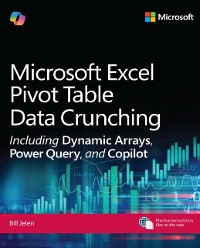 Cover Microsoft Excel Pivot Table Data Crunching Including Dynamic Arrays, Power Query, and Copilot