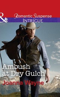 Cover Ambush At Dry Gulch (Mills & Boon Intrigue) (Big 'D' Dads: The Daltons, Book 8)