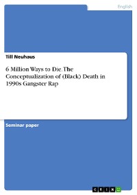 Cover 6 Million Ways to Die. The Conceptualization of (Black) Death in 1990s Gangster Rap