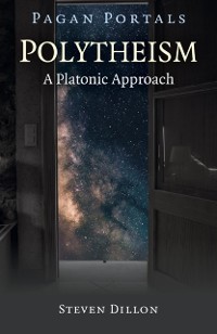 Cover Pagan Portals - Polytheism: A Platonic Approach