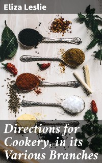 Cover Directions for Cookery, in its Various Branches