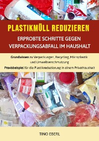 Cover Plastikmüll reduzieren: Erprobte Schritte gegen Verpackungsabfall im Haushalt