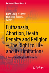 Cover Euthanasia, Abortion, Death Penalty and Religion - The Right to Life and its Limitations