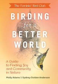 Cover The Feminist Bird Club's Birding for a Better World