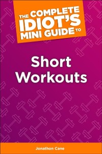Cover Complete Idiot's Concise Guide to Short Workouts