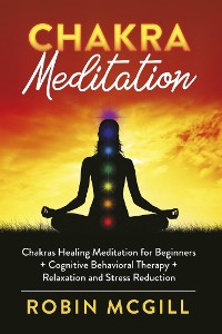 Cover Chakras Healing Meditation for Beginners + Cognitive Behavioral Therapy + Relaxation and Stress Reduction