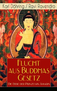 Cover Flucht aus Buddhas Gesetz - Die Liebe der Prinzessin Amarin