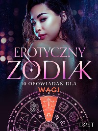 Cover Erotyczny zodiak: 10 opowiadań dla Wagi