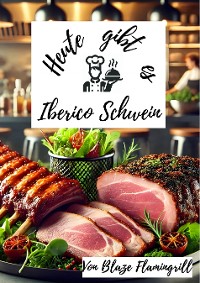 Cover Heute gibt es - Iberico-Schwein