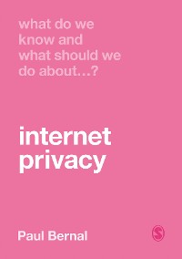 Cover What Do We Know and What Should We Do About Internet Privacy?