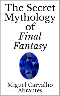 Cover The Secret Mythology of Final Fantasy