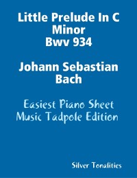 Cover Little Prelude In C Minor Bwv 934 Johann Sebastian Bach - Easiest Piano Sheet Music Tadpole Edition