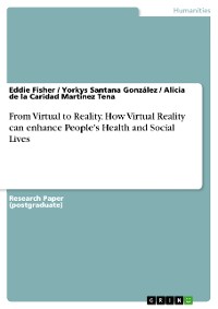Cover From Virtual to Reality. How Virtual Reality can enhance People's Health and Social Lives