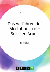 Cover Das Verfahren der Mediation in der Sozialen Arbeit, Konfliktverständnis und Kommunikation