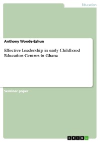 Cover Effective Leadership in early Childhood Education Centres in Ghana